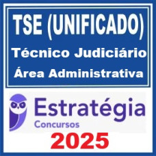 TSE  Concurso Unificado (Técnico Judiciário - Área Administrativa)  – Estratégia 2025