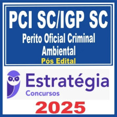 PCI SC / IGP SC (Perito Oficial Criminal – Ambiental) Pós Edital – Estratégia 2025