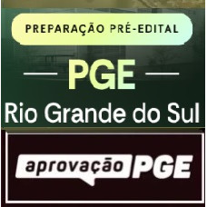 PREPARAÇÃO PRÉ EDITAL - PGE RIO GRANDE DO SUL - APROVAÇÃO PGE 2026