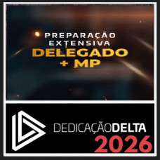 PREPARAÇÃO EXTENSIVA DELEGADO + MINISTÉRIO PÚBLICO  DEDICAÇÃO DELTA 2026