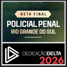 PP RS (Polícia Penal do Rio Grande do Sul) Reta Final – Dedicação Delta 2026