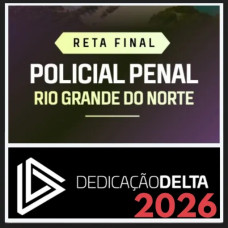 PP RN (Polícia Penal do Rio Grande do Norte) Reta Final – Dedicação Delta 2026  