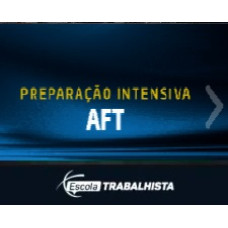 PREPARAÇÃO INTENSIVA AFT (Auditor Fiscal do Trabalho) - ESCOLA TRABALHISTA 2026