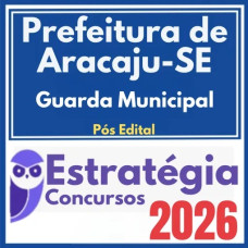 Prefeitura de Aracaju GCM SE (Guarda Municipal) Pós Edital – Estratégia 2026 