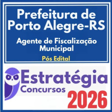 Prefeitura de Porto Alegre RS (Agente de Fiscalização Municipal) Pós Edital – Estratégia 2026
