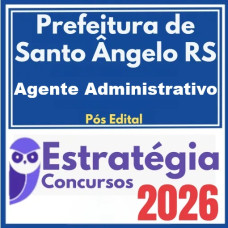 Prefeitura de Santo Ângelo RS (Agente Administrativo) Estratégia 2026 (Pós-Edital)