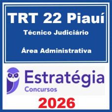 TRT 22 Piauí (Técnico Judiciário - Área Administrativa) – Estratégia 2026