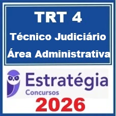 TRT 4 ª Região (Técnico Judiciário - Área Administrativa) – Estratégia 2026