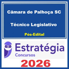 Câmara de Palhoça SC (Técnico Legislativo)  - 2026 (Pós-Edital)