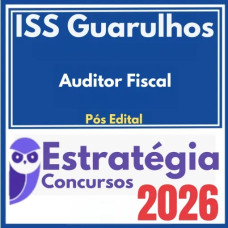 ISS Guarulhos SP (Auditor Fiscal) Pós Edital – Estratégia 2026
