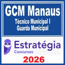 GCM Manaus (Técnico Municipal I – Guarda Municipal) Estratégia 2026