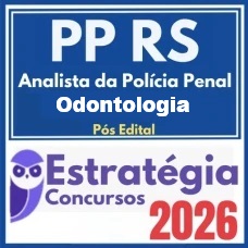 Polícia Penal RS (Analista da Polícia Penal - Odontologia)  Pós-Edital – Estratégia 2026