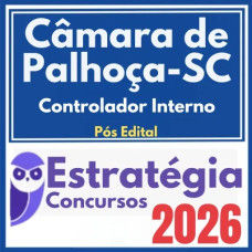 Câmara de Palhoça SC (Controlador Interno) Pós Edital – Estratégia 2026