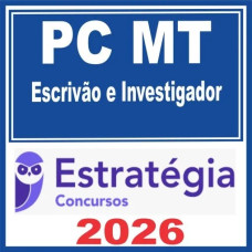 PC MT (Escrivão e Investigador) Estratégia 2026