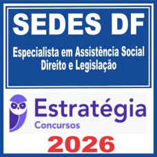 SEDES DF (Especialista em Assistência Social – Direito e Legislação) Estratégia 2026