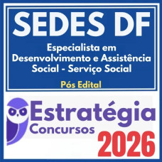SEDES DF (Especialista em Desenvolvimento e Assistência Social (EDAS) – Serviço Social) Pós Edital – Estratégia 2026
