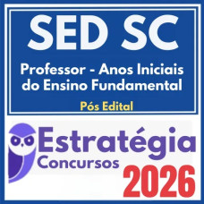 SED SC (Professor – Anos Iniciais do Ensino Fundamental) Pós Edital – Estratégia 2026