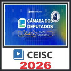 Câmara dos Deputados (Técnico Legislativo – Policial Legislativo) Pós Edital – Ceisc 2026